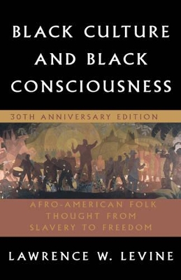 Black Culture and Black Consciousness by the late Lawrence W. Levine