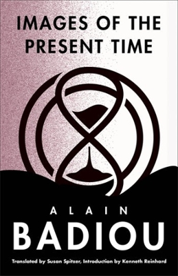 Images of the Present Time by Alain Badiou