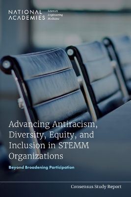 Advancing Antiracism, Diversity, Equity, and Inclusion in STEMM Organizations: Beyond Broadening Participation book