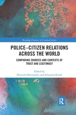 Police-Citizen Relations Across the World: Comparing sources and contexts of trust and legitimacy book