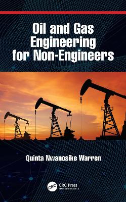 Oil and Gas Engineering for Non-Engineers by Quinta Nwanosike Warren