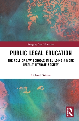 Public Legal Education: The Role of Law Schools in Building a More Legally Literate Society book