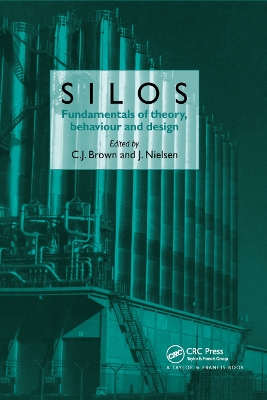 Silos: Fundamentals of Theory, Behaviour and Design by C.J. Brown