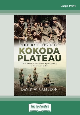 The Battles for Kokoda Plateau: Three weeks of hell defending the gateway to the Owen Stanleys book