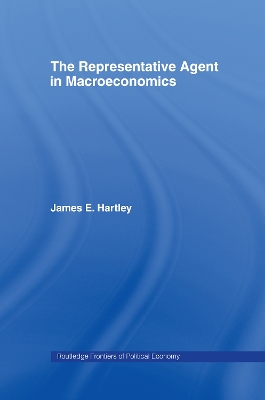 The Representative Agent in Macroeconomics by James E Hartley