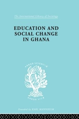 Education and Social Change in Ghana by FOSTER P