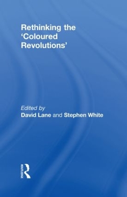 Rethinking the 'Coloured Revolutions' by David Lane