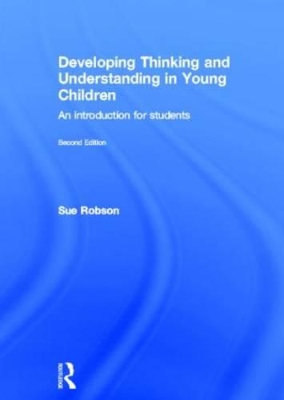 Developing Thinking and Understanding in Young Children by Sue Robson