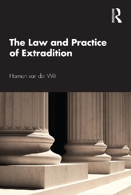 The Law and Practice of Extradition by Harmen van der Wilt