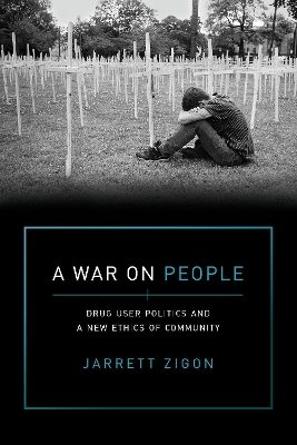 A War on People: Drug User Politics and a New Ethics of Community book