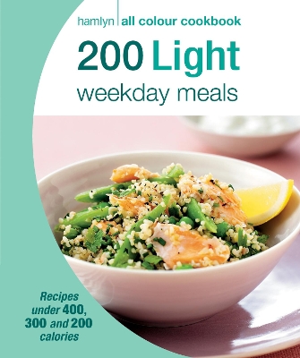 Hamlyn All Colour Cookery: 200 Light Weekday Meals: Hamlyn All Colour Cookbook by Angela Dowden