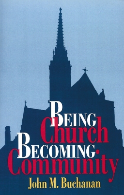 Being Church, Becoming Community book