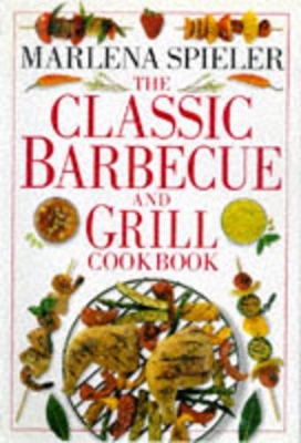 Classic Barbecue & Grill Cookbook book