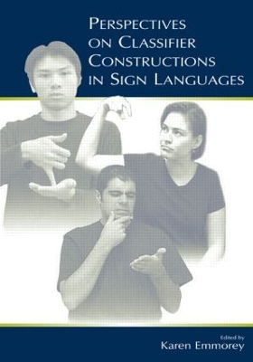 Perspectives on Classifier Constructions in Sign Languages by Karen Emmorey