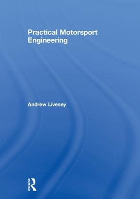 Practical Motorsport Engineering by Andrew Livesey