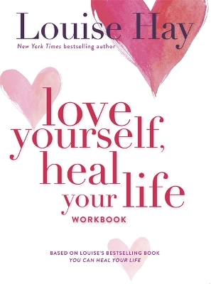 Love Yourself, Heal Your Life Workbook by Louise Hay