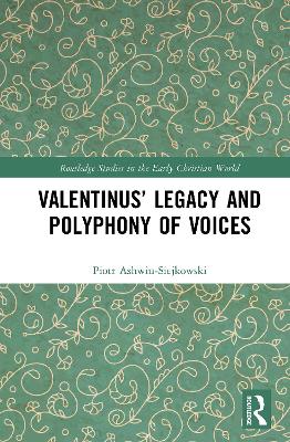Valentinus’ Legacy and Polyphony of Voices by Piotr Ashwin-Siejkowski