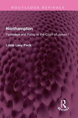 Northampton: Patronage and Policy at the Court of James I book