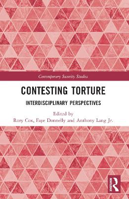 Contesting Torture: Interdisciplinary Perspectives by Rory Cox