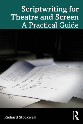 Scriptwriting for Theatre and Screen: A Practical Guide book