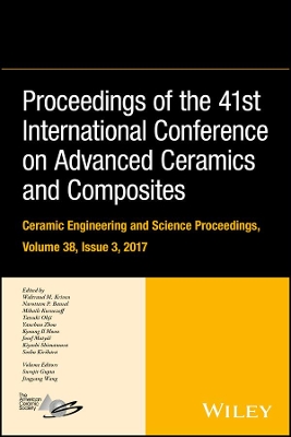 Proceedings of the 41st International Conference on Advanced Ceramics and Composites - Ceramic Engineering and Science Proceedings, Volume 38, Issue 3 book