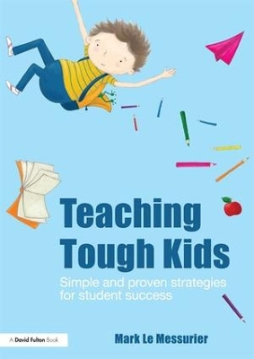 Teaching Tough Kids by Mark Le Messurier