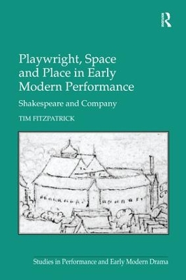 Playwright, Space and Place in Early Modern Performance book