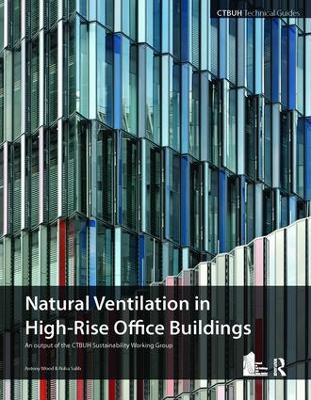 Guide To Natural Ventilation in High Rise Office Buildings by Antony Wood