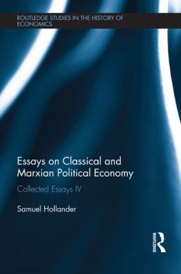 Essays on Classical and Marxian Political Economy by Samuel Hollander