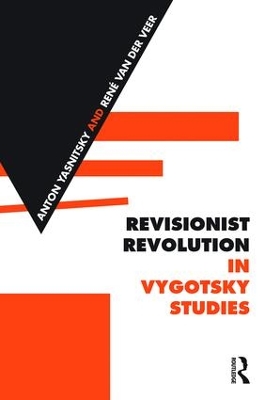 Revisionist Revolution in Vygotsky Studies by Anton Yasnitsky