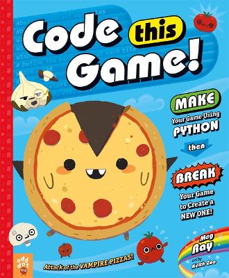 Code This Game!: Make Your Game Using Python, Then Break Your Game to Create a New One! book