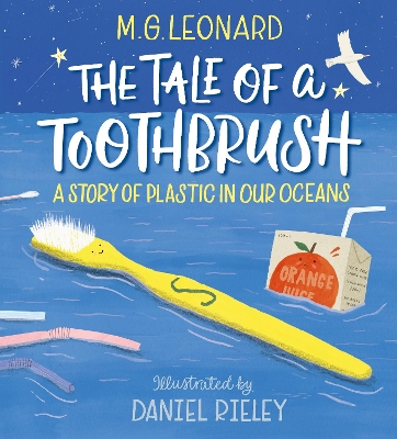 The Tale of a Toothbrush: A Story of Plastic in Our Oceans by M G Leonard
