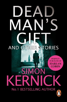 Dead Man's Gift and Other Stories: one book, five thrillers from bestselling author Simon Kernick – absolutely no-holds-barred! by Simon Kernick