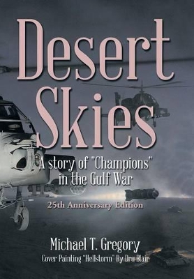 Desert Skies: A Story of Champions in the Gulf War by Michael T Gregory