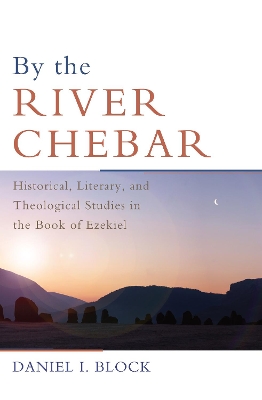 By the River Chebar by Daniel I. Block