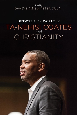 Between the World of Ta-Nehisi Coates and Christianity book