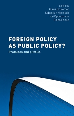 Foreign Policy as Public Policy?: Promises and Pitfalls by Klaus Brummer