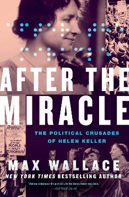 After the Miracle: The Political Crusades of Helen Keller book