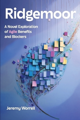 Ridgemoor: A Novel Exploration of Agile Benefits and Blockers book
