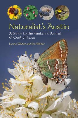 Naturalist's Austin: A Guide to the Plants and Animals of Central Texas book