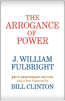 The Arrogance of Power by J William Fulbright
