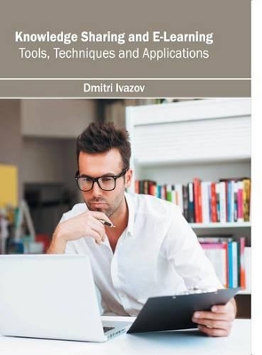 Knowledge Sharing and E-Learning: Tools, Techniques and Applications book