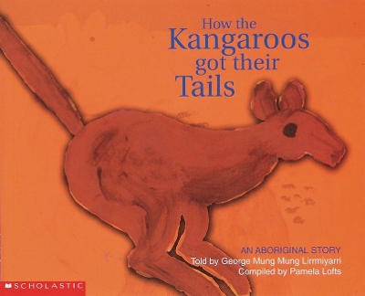How the Kangaroos Got Their Tails (Big Book) by Pamela Lofts