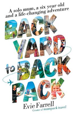 Backyard to Backpack: A solo mum, a six year old and a life-changing adventure book