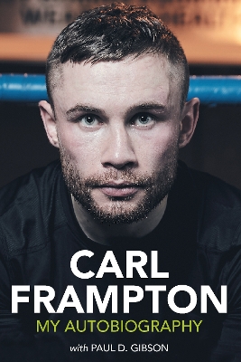 Carl Frampton: My Autobiography by Carl Frampton