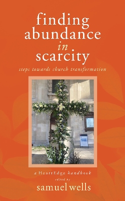 Finding Abundance in Scarcity: Steps Towards Church Transformation A HeartEdge Handbook book