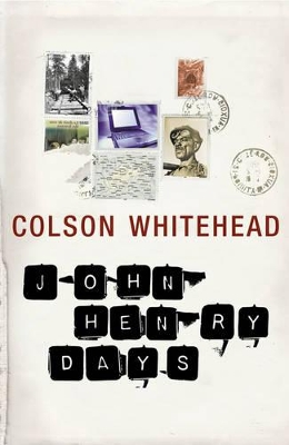 John Henry Days by Colson Whitehead