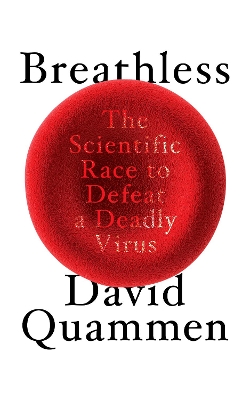 Breathless: The Scientific Race to Defeat a Deadly Virus book