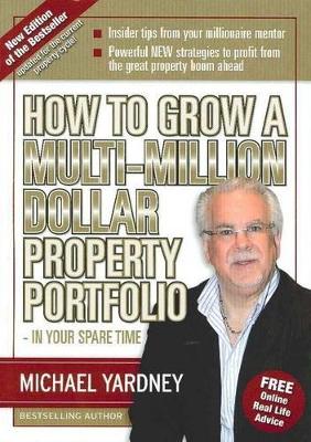 How to Grow a Multi-million Dollar Property Portfolio in Your Spare Time book