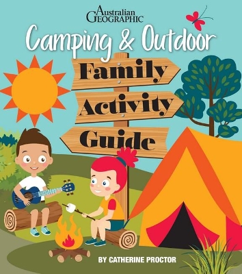 Australian Geographic Camping & Outdoor Family Activity Guide book